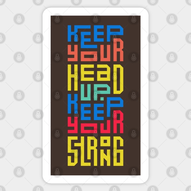Keep your head up Sticker by Mako Design 